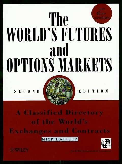 The World′s Futures & Options Markets: A Classified Directory of the World's Exchanges and Contracts