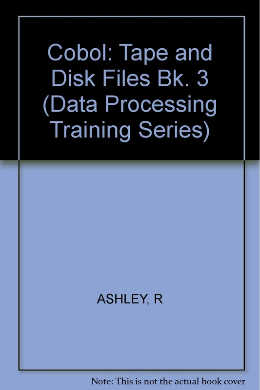 Ashley ∗tape And Disk∗ Files ∗cobol 3∗ (paper Only): Bk. 3 (Data Processing Training Series) - Image 1