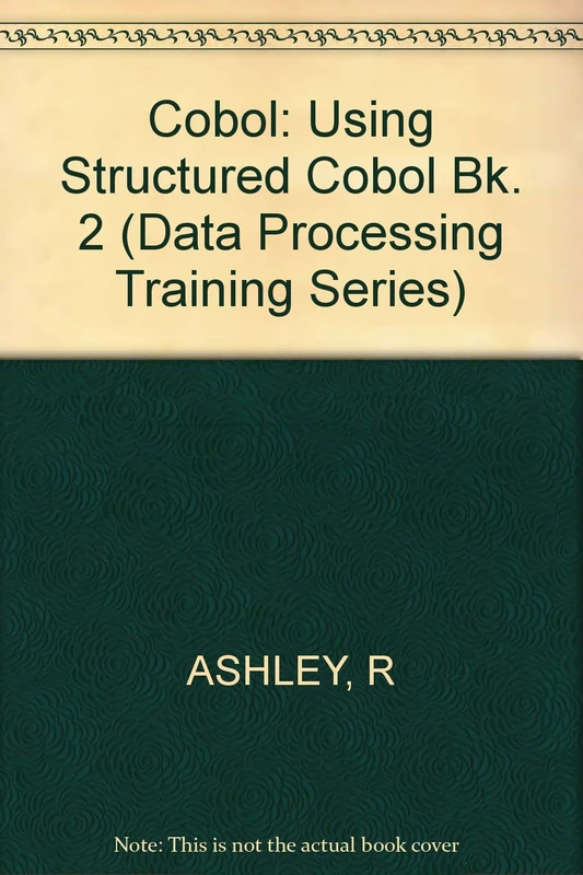 Ashley ∗using∗ Structured ∗cobol∗ – Cobol Book 2 (paper Only): Bk. 2 (Data Processing Training Series) - Image 1