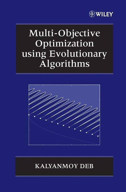 Multi-Objective Optimization using Evolutionary Algorithms: 16 (Wiley Interscience Series in Systems and Optimization)