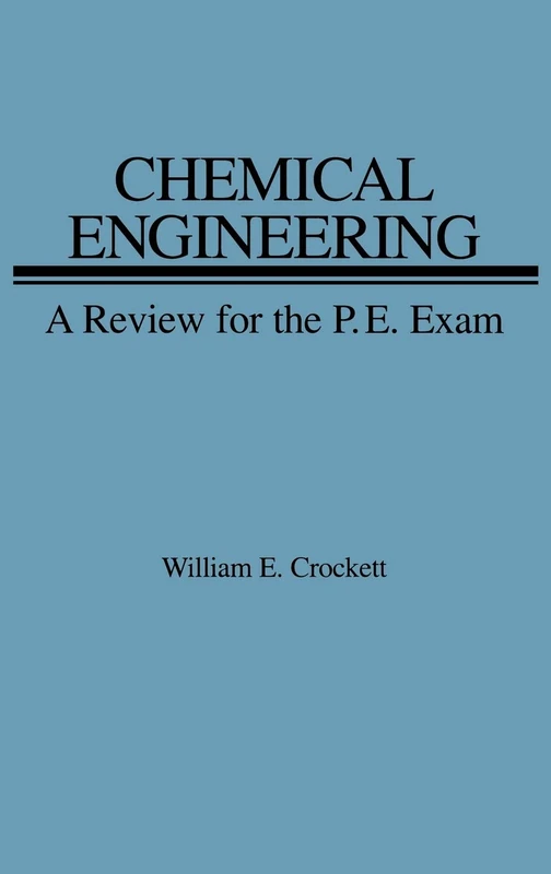 Chemical Engineering Review for PE Exam: A Review for the P.E. Exam