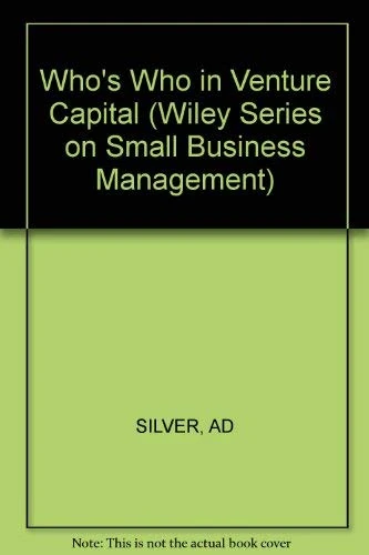 Silver Who′s Who In ∗venture Capital∗ (Wiley Series on Small Business Management)