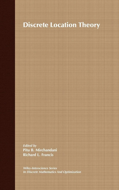 Discrete Location Theory: 23 (Wiley Series in Discrete Mathematics and Optimization)