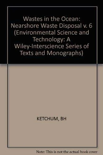 Ketchum ∗wastes∗ In The Ocean – Nearshore Waste Disposal: v. 6 (Environmental Science and Technology: A Wiley–Interscience Series of Textsand Monographs) - Image 1