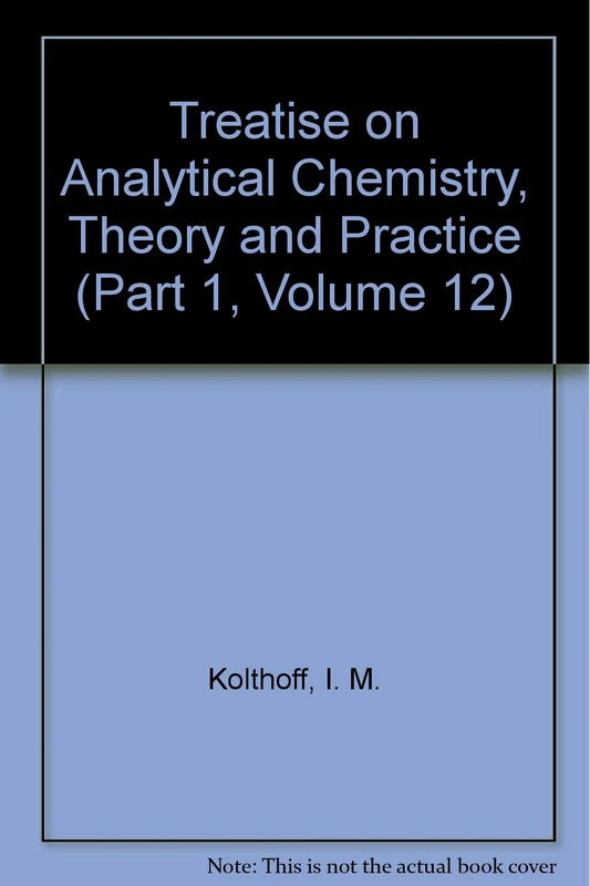 Treatise on Analytical Chemistry: Pt. 1, v. 12