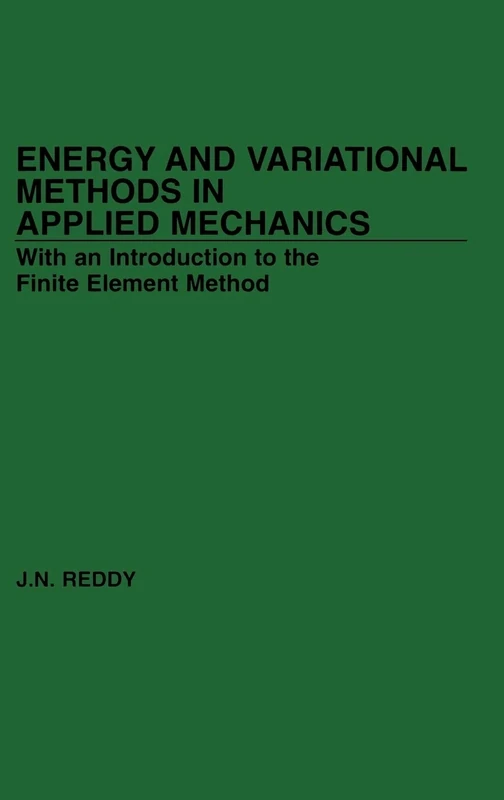 Energy and Variational Methods in Applied Mechanics: With an Introduction to the Finite-Element Method