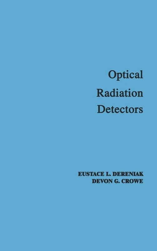 Optical Radiation Detectors (Wiley Series in Pure and Applied Optics)
