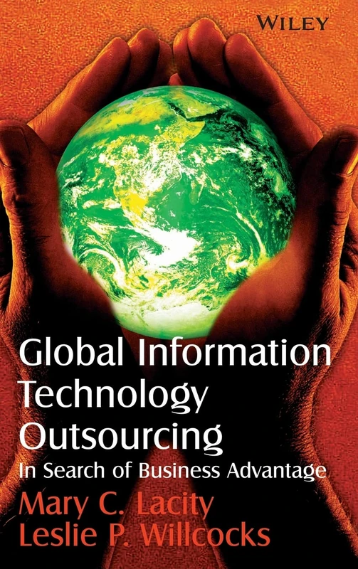 Global Information Technology Outsourcing: In Search of Business Advantage (John Wiley Information Systems Series)