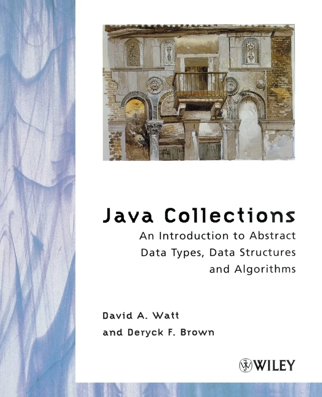 Java Collections: An Introduction to Abstract Data Types, Data Structures and Algorithms
