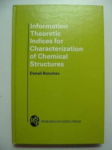 Bonchev Information Theoretic Indices For Characte R– Ization Of Chemical ∗structures∗ (Chemometrics Research Studies Press)