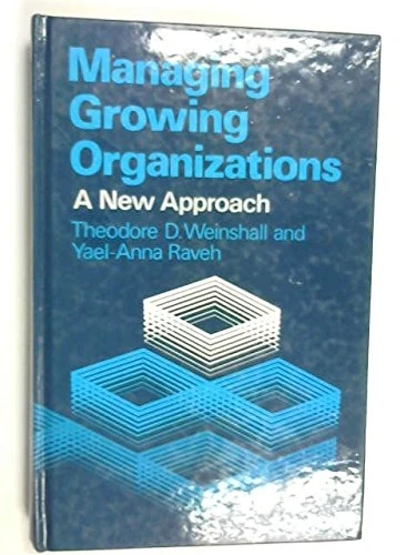 Weinshall Managing ∗growing∗ Organizations – A New Approach