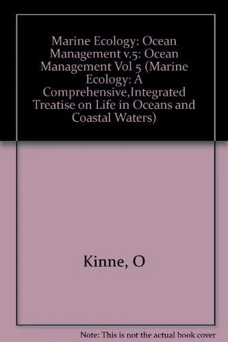 Marine Ecology – Ocean Management Pollution & Protection of the Seas V 5 pt4 (Marine Ecology: A Comprehensive,Integrated Treatise on Life in Oceans and Coastal Waters)