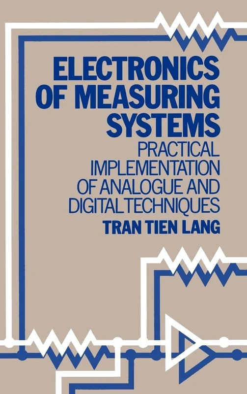 Electronics of Measuring Systems: Practical Implementation of Analogue and Digital Techniques: 2 (Design And Measurement in Electronic Engineering)