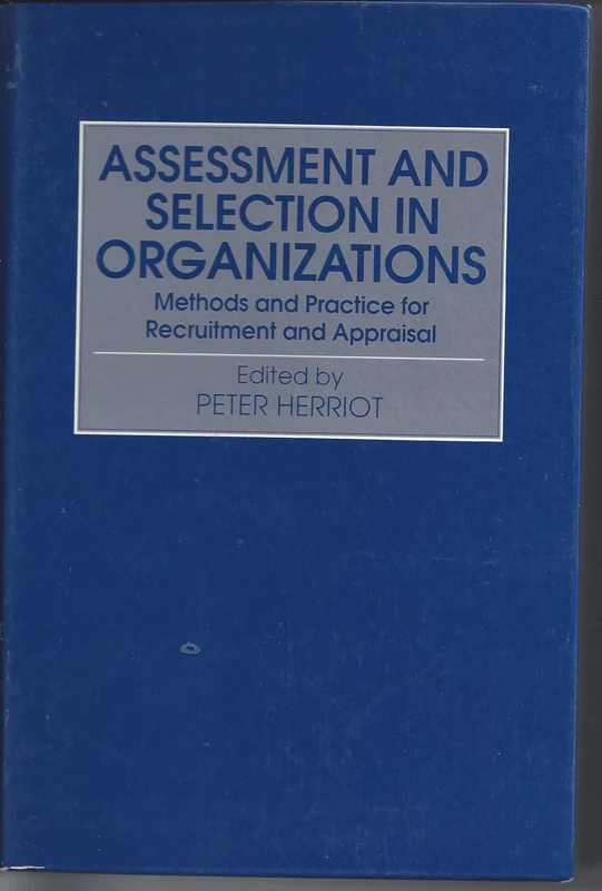 Assessment and Selection in Organizations: Methods and Practice for Recruitment and Appraisal Assessment & Selection in Organizations – Methods & Practice for Recruitment & Appraisal Includes Upd 1