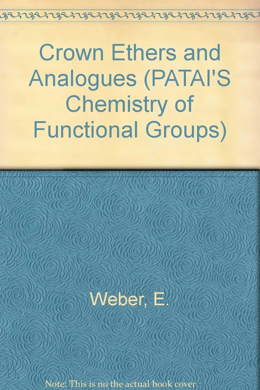 Crown Ethers and Analogs Updates (Patai′s Chemistry of Functional Groups)