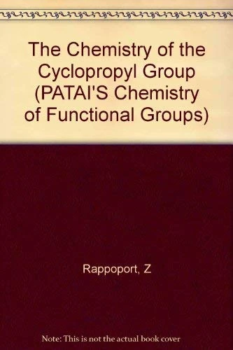 The Chemistry of the Cyclopropyl Group, Parts 1 and 2 (Patai′s Chemistry of Functional Groups)