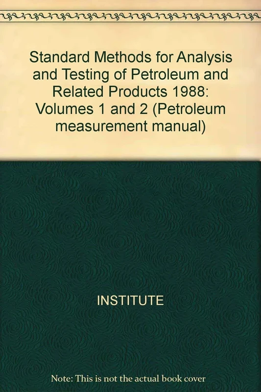 Institute: ∗standard∗ Methods For Analysis & Testi Ng Of Petroleum & Related Prods 1988: Volumes 1 and 2 (Petroleum measurement manual)