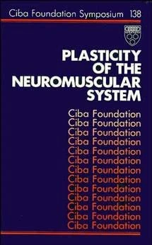 Plasticity of the Neuromuscular System: 138 (Novartis Foundation Symposia)