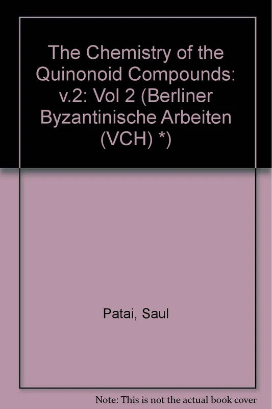 The Chemistry of the Quinonoid Compounds, Volume 2, Part 2: v.2 (Berliner Byzantinische Arbeiten (VCH) ∗)