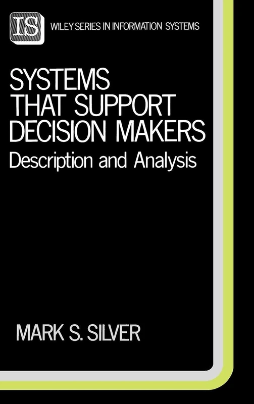 Systems That Support Decision Makers: Description and Analysis: 0000 (John Wiley Series in Information Systems)