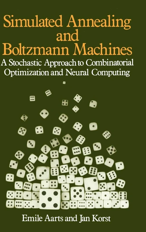 Simulated Annealing and Boltzmann Machines: A Stochastic Approach to Combinatorial Optimization and Neural Computing: 21 (Wiley Series in Discrete Mathematics & Optimization)