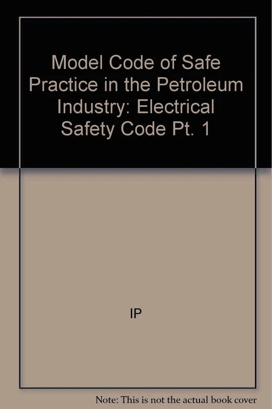 Model Code of Safe Practice Pt 1 Electrical Safety Code 6e (Paper only) (Model code of safe practice in the petroleum industry)