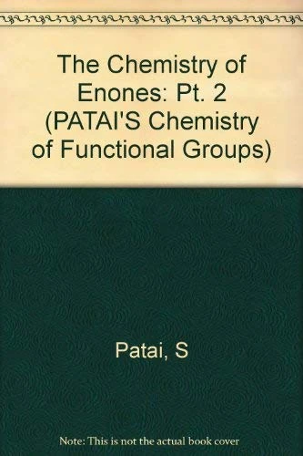 The Chemistry of Enones, Part 2: Pt. 2 (Patai′s Chemistry of Functional Groups)