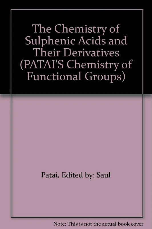 The Chemistry of Sulphenic Acids and Their Derivatives (Patai′s Chemistry of Functional Groups)