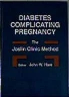 Diabetes Complicating Pregnancy – The Joslin Clinic Method
