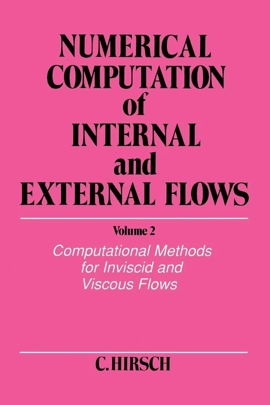 Numerical Computation V 2: Computational Methods for Inviscid and Viscous Flows: 002 (Numerical Computation of Internal & External Flows, Computat)
