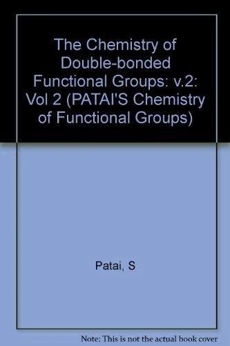 The Chemistry of Double–Bonded Functional Groups, Supplement A2, Part 2: v.2 (Patai′s Chemistry of Functional Groups)