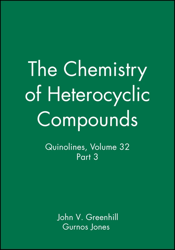 Quinolines, Volume 32, Part 3: The Chemistry of Heterocyclic Compounds/Part 3: 91 (The Chemistry of Heterocyclic Compounds: A Series of Monographs)