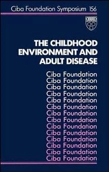 The Childhood Environment and Adult Disease: Symposium Proceedings: 156 (Novartis Foundation Symposia)
