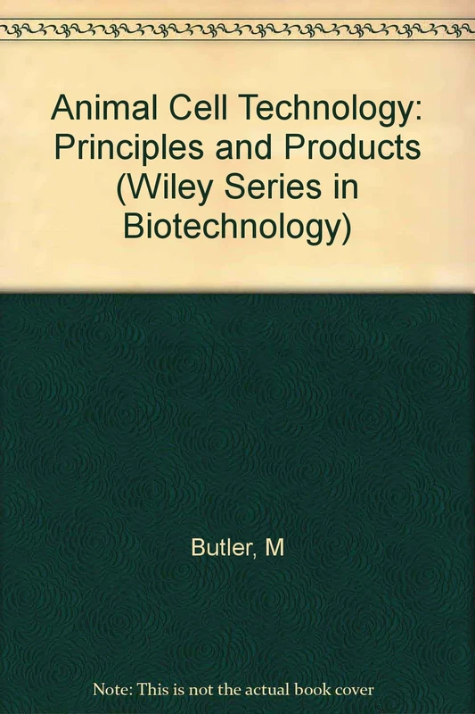 Animal Cell Technology – Principles & Products (Paper) (Wiley Series in Biotechnology)