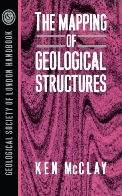 The Mapping of Geological Structures: 13 (Geological Society of London Handbook Series)