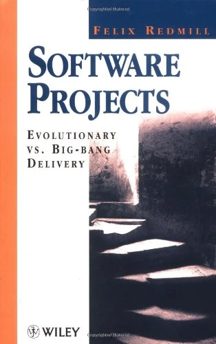 Software Projects: Evolutionary VS. Big–Bang Delivery (Wiley Series in Software Engineering Practice)