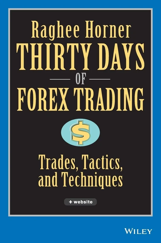 Thirty Days of FOREX Trading: Trades, Tactics, and Techniques (Wiley Trading)