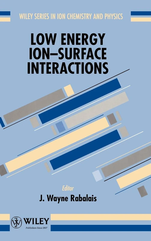 Low Energy Ion-Surface Interactions: 2 (Wiley Series In Ion Chemistry and Physics)