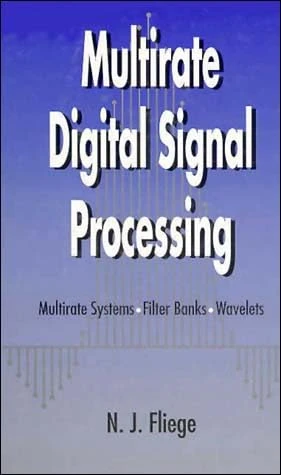 Multirate Digital Signal Processing: Multirate Systems – Filter Banks – Wavelets
