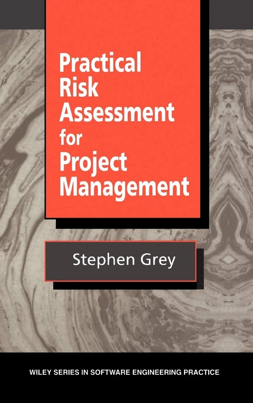 Practical Risk Assessment for Project Management: 25 (Wiley Series in Software Engineering Practice)