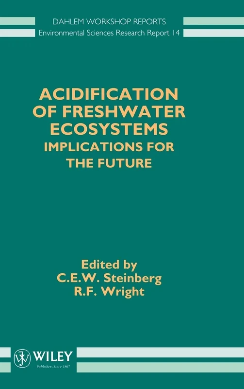 Acidification of Freshwater Ecosystems: Implications for the Future: 7 (Dahlem Workshop Reports -- Environmental Sciences)