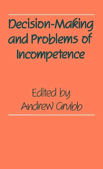 Decision–Making and Problems of Incompetence (Kings College Studies)