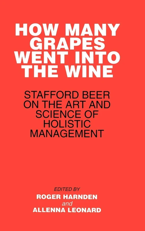 How Many Grapes Went into the Wine: Stafford Beer on the Art and Science of Holistic Management
