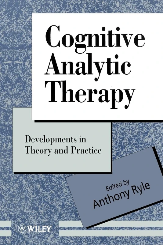Cognitive Analytic Therapy: Developments in Theory and Practice: 22 (Wiley Series in Psychotherapy and Counselling)