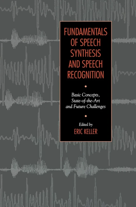 Fundamentals of Speech Synthesis and Speech Recognition: Basic Concepts, State of the Art and Future Challenges