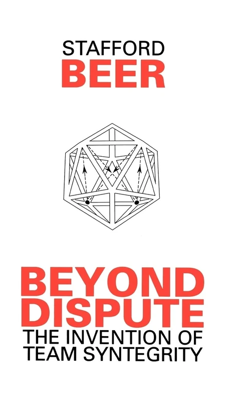 Beyond Dispute: The Invention of Team Syntegrity (Managerial Cybernetics of Organization) - Image 1