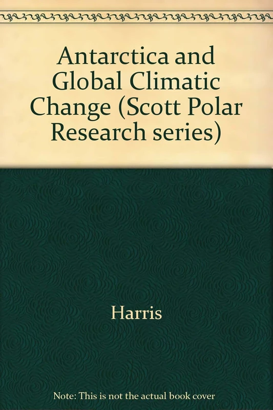 Antarctica & Global Climatic Change (Scott Polar Research series)