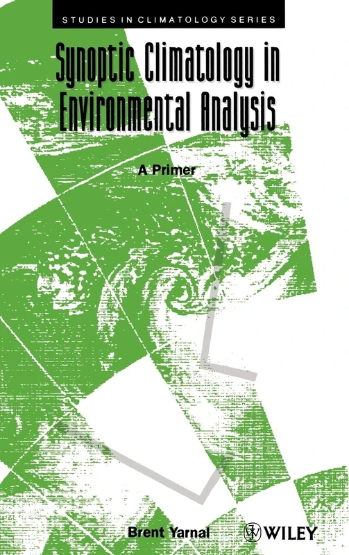 Synoptic Climatology in Environmental Analysis: A Primer (Studies in Climatology)