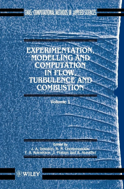 Experimentation Modeling and Computation in Flow, Turbulence and Combustion: 1 (Computational Methods in Mechanics and Applied Sciences)