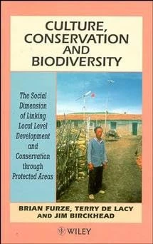 Culture, Conservation and Biodiversity: The Social Dimension of Linking Local Level Development and Conservation Through Protected Areas